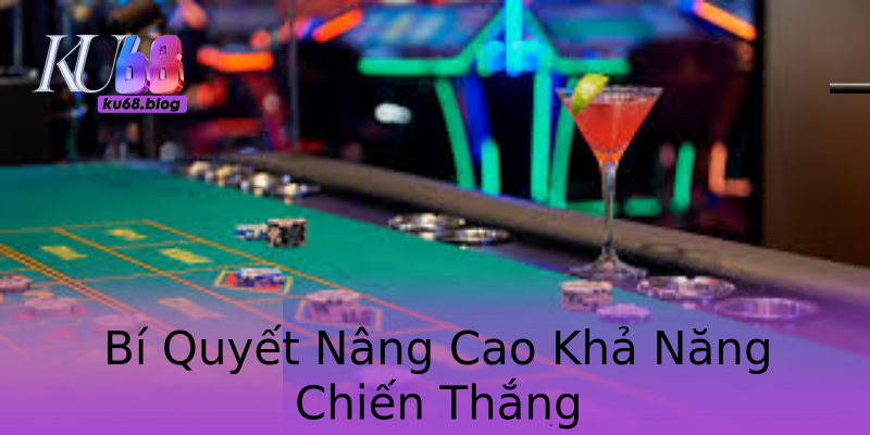 Bí Quyết Nâng Cao Khả Năng Chiến Thắng