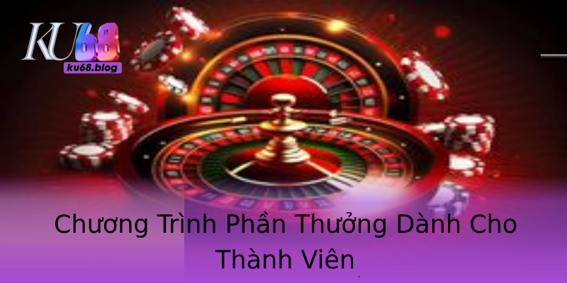 Chương Trình Phần Thưởng Dành Cho Thành Viên