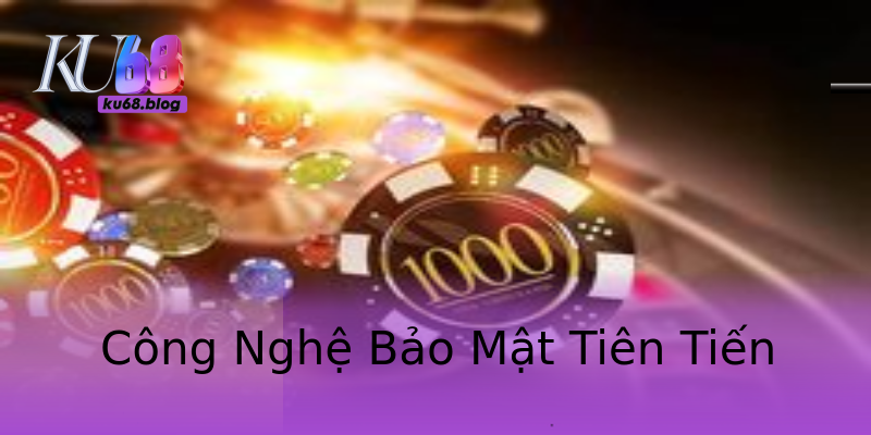 Công Nghệ Bảo Mật Tiên Tiến